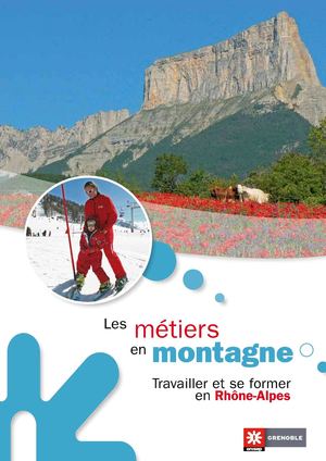 Guide "Les métiers en montagne, Travailler et se former en Rhône-Alpes"