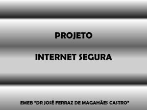 PROJETO "INTERNET SEGURA"2º ANO A