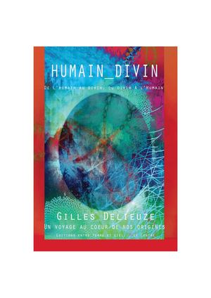 HUMAIN_DIVIN: Vers une Naissance de la Divinité Incarnée - Gilles Delieuze