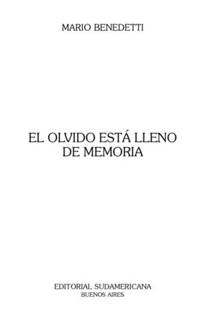 BENEDETTI MARIO - El Olvido Esta Lleno De Memoria