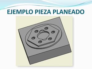 EJEMPLO PIEZA PLANEADO