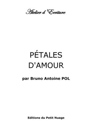 PETALES D'AMOUR par Bruno Antoine Pol