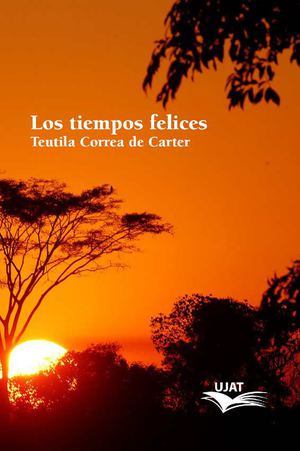 Los tiempos felices, Teutila Correa de Carter