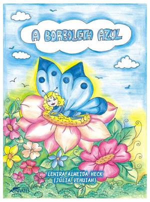 A Borboleta Azul Autora:Lenira Almeida Heck (Júlia Vehuiah)