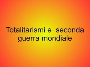 Totalitarismi e seconda guerra mondiale