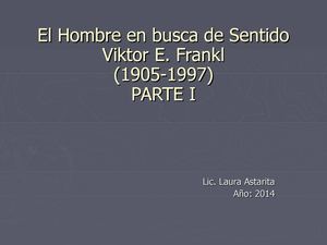 Reseña sobre el libro "El hombre en busca de Sentido" de Viktor E. Frankl. Parte I