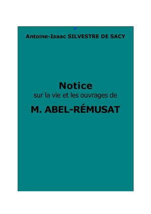 Silvestre de Sacy, A.-I. : Notice sur la vie et les ouvrages de M. Abel-Rémusat