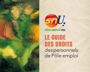 GUIDE DES DROITS DES PERSONNELS DE POLE EMPLOI -SNU