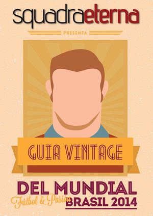 Guía Vintage del Mundial 2014