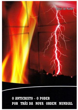 O Anticristo - Poder oculto por trás da Nova Ordem Mundial