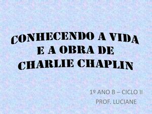 CONHECENDO A VIDA E A OBRA DE CHARLIE CHAPLIN