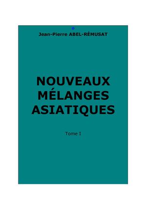 Abel-Rémusat, Jean-Pierre : Nouveaux Mélanges asiatiques, tome premier