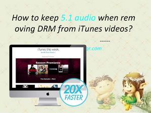 How to keep 5.1 audio when removing drm from iTunes videos