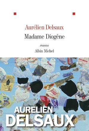 Madame Diogène - Aurélien Delsaux