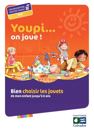 Youpi... on joue ! : bien choisir les jouets de mon enfant jusqu'à 6 ans