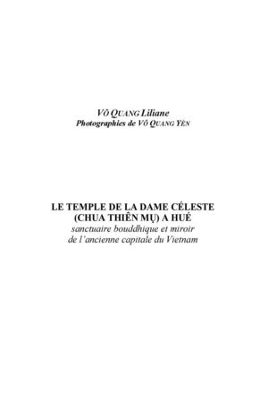 Liliane VO QUANG : Le temple de la Dame céleste à Hué, sanctuaire bouddhique et miroir de l’ancienne capitale du Vietnam, 2004, 94 p