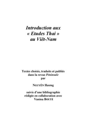 NGUYEN Hương : Introduction aux « Etudes Thaï » au Viêt-Nam, Textes choisis, traduits et publiés dans la revue Péninsule, 2004, 201 p