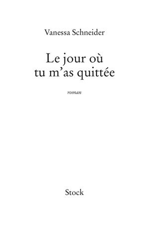Le jour où tu m'as quittée, de Vanessa Schneider : 1ères pages