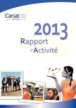 Rapport d'activité de la Carsat Normandie - Edition 2013