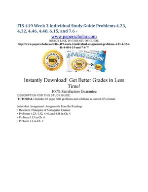 FIN 419 Week 3 Individual Study Guide Problems 4.23, 4.32, 4.46, 4.48, 6.15, and 7.6 -