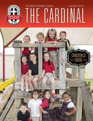 The Cardinal Magazine - Fort Worth Christian School, Fort Worth, TX