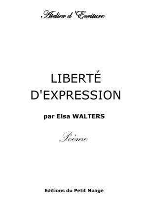 LIBERTÉ D'EXPRESSION  par Elsa WALTERS  Poème