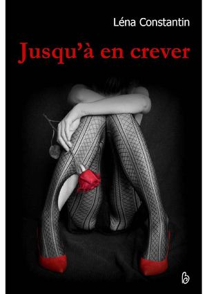 Roman pornographique - Jusqu'à en crever - Léna Constantin - Extrait