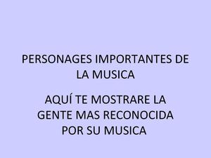 PERSONAS IMPORTANTES DE LA MUSICA