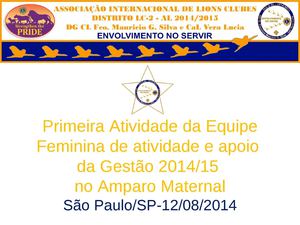 Primeira Atividade da Equipe Feminina de atividade e apoio da Gestão 2014/15 - São Paulo/SP-12/08/2014 - Distrito LC-2