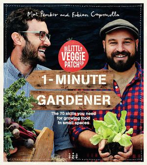 1-Minute Gardener by Mat Pember and Fabian Capomolla Catalogue