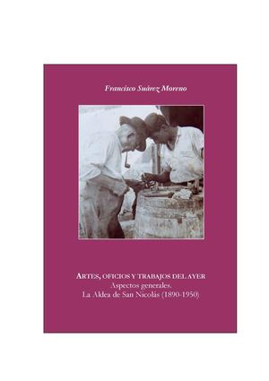 Artes, oficios y trabajos de ayer. Aspectos generales. La Aldea de San Nicolás (1890-1950)  Autor: Francisco Suárez Moreno