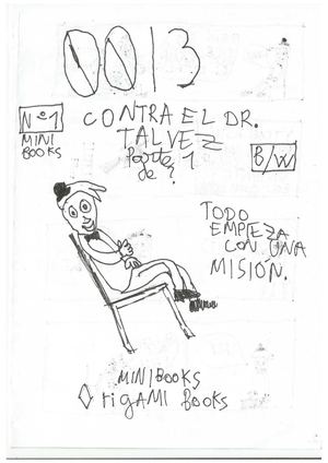 MINIBOOKS #1 0013 contra el DR. TALVEZ Parte 1: TODO EMPIEZA CON UNA MISIÓN