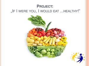 „If I were you, I would eat ...healthy!”