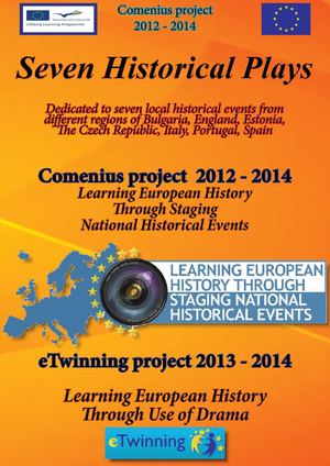 Seven Historical Plays related to seven historical events from different regions  of Bulgaria, Estonia, Spain, Italy, Portugal, England, Czech Republic