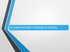 PLANIFICACIÓN Y GERENCIA SOCIAL