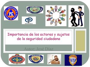IMPORTANCIA DE LOS ACTORES Y SUJETOS DE LA SEGURIDAD CIUDADANA