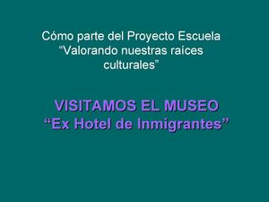 Visita al Museo Ex Hotel de Inmigrantes