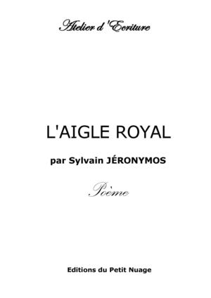 L'AIGLE ROYAL par Sylvain JÉRONYMOS Poème