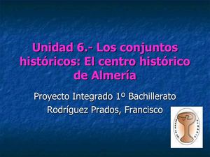 Unidad 6 Los Conjuntos Históricos El Centro Histórico De Almería