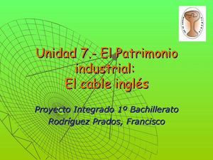 Unidad 7 El Patrimonio Industrial El Cable Inglés