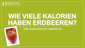 Wie viele Kalorien haben Erdbeeren?