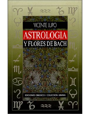Astrologia y Flores de Bach = Vicente Lupo