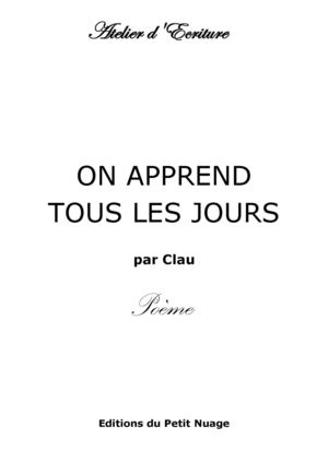 ON APPREND TOUS LES JOURS par Clau Poème