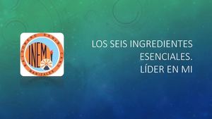 Los Seis Ingredientes Esenciales Líder En Mí