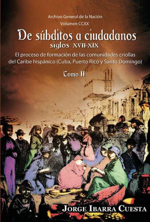 Vol 220 De Súbditos A Ciudadanos Siglos Xvii Xix Jorge Ibarra Cuesta