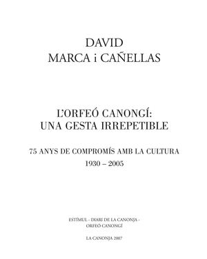 L’ORFEÓ CANONGÍ: UNA GESTA IRREPETIBLE 75 ANYS DE COMPROMÍS AMB LA CULTURA 1930 – 2005