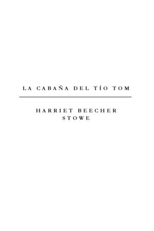 Stowe, Harriet Beecher La Cabana Del Tio Tom
