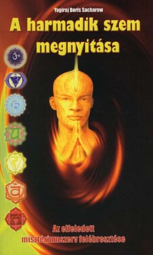 Yogiraj Boris Sacharow A Harmadik Szem Megnyitasa