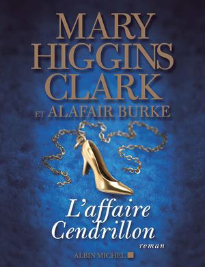 L'affaire Cendrillon - Mary Higgins Clark et Alafair Burke