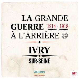 La Grande Guerre à l'arrière. Ivry-sur-Seine. 1914-1918